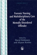 Cover: Forensic Nursing and Multidisciplinary Care of the Mentally Disordered Offender - Jessica Kingsley Publishers