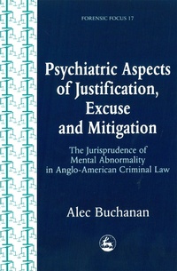 Abbildung von: Psychiatric Aspects of Justification, Excuse and Mitigation in Anglo-American Criminal Law - Jessica Kingsley Publishers