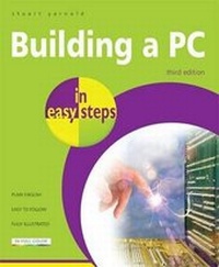 Enlarge image Cover: Building a PC in Easy Steps - In Easy Steps Limited