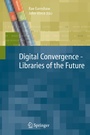 Cover: Digital Convergence - Libraries of the Future - Springer
