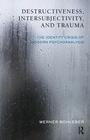 Cover: Destructiveness, Intersubjectivity and Trauma - Karnac Books