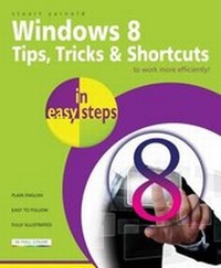 Enlarge image Cover: Windows 8 Tip and Techniques in Easy Steps - In Easy Steps Limited
