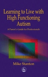 Enlarge image Cover: Learning to Live with High Functioning Autism - Jessica Kingsley Publishers