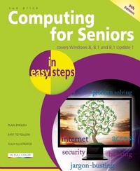 Enlarge image Cover: Computing for Seniors in Easy Steps Windows 8 Office 2013 - In Easy Steps Limited
