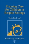 Cover: Planning Care for Children in Respite Settings - Jessica Kingsley Publishers