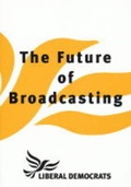 Cover: The Future of Broadcasting - Liberal Democrat Publications