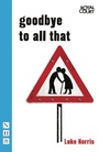 Cover: Goodbye to All That - Nick Hern Books