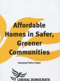 Cover: Affordable Homes in Safer, Greener Communities - Liberal Democrat Publications