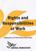 Cover: Rights and Responsibilities at Work - Employment and Trade Unions Policy Paper - Liberal Democrat Publications