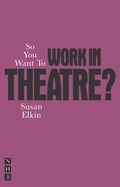 Cover: So You Want To Work In Theatre? - Nick Hern Books