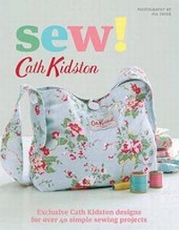 Enlarge image Cover: Sew!: Exclusive Cath Kidston Designs for Over 40 Simple Sewing Projects - St Martin's Press