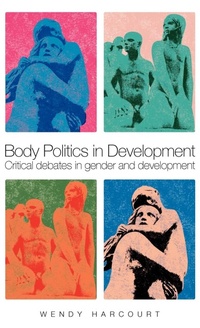 Enlarge image Cover: Body Politics in Development - Zed Books Ltd