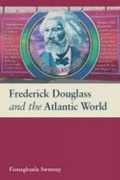 Cover: Frederick Douglass and the Atlantic World - Liverpool University Press