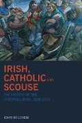 Cover: Irish, Catholic and Scouse - Liverpool University Press