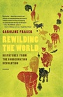 Cover: Rewilding the World - Picador USA