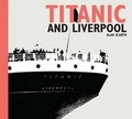 Cover: Titanic and Liverpool - Liverpool University Press