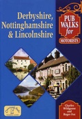 Cover: Pub Walks for Motorists: Derbyshire, Nottinghamshire and Lincolnshire - Countryside Books