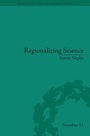 Cover: Regionalizing Science - Pickering & Chatto (Publishers) Ltd