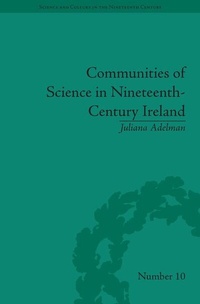 Enlarge image Cover: Communities of Science in Nineteenth-Century Ireland - Pickering & Chatto (Publishers) Ltd