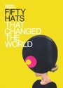 Cover: Fifty Hats that Changed the World - BRAZEN