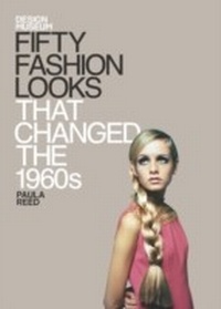 Abbildung von: Fifty Fashion Looks that Changed the World (1960s) - BRAZEN