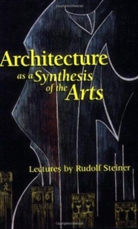 Enlarge image Cover: Architecture as a Synthesis of the Arts - Rudolf Steiner Press