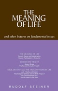 Cover: The Meaning of Life and Other Lectures on Fundamental Issues - Rudolf Steiner Press