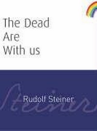 Enlarge image Cover: The Dead Are With Us - Rudolf Steiner Press