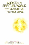 Cover: Christ and the Spiritual World and the Search for the Holy Grail - Rudolf Steiner Press
