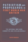 Cover: Patriotism and Propaganda in First World War Britain - Liverpool University Press
