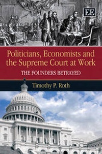 Enlarge image Cover: Politicians, Economists and the Supreme Court at Work - Edward Elgar Publishing