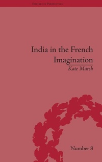 Enlarge image Cover: India in the French Imagination - Pickering & Chatto (Publishers) Ltd