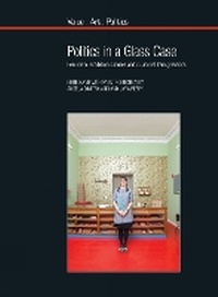Enlarge image Cover: Politics in a Glass Case - Liverpool University Press