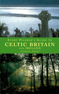 Abbildung von: Every Pilgrim's Guide to Celtic Britain and Ireland - Canterbury Press Norwich