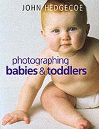 Abbildung von: PHOTOGRAPHING BABIES & TODDLERS - COLLINS & BROWN