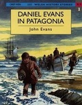Cover: Welsh History Stories: Daniel Evans in Patagonia - Gwasg y Dref Wen