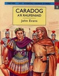 Cover: Storiau Hanes Cymru: Caradog a'r Rhufeiniaid - Gwasg y Dref Wen