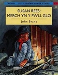 Cover: Storiau Hanes Cymru: Susan Rees, Merch yn y Pyllau Glo - Gwasg y Dref Wen