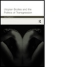 Cover: Utopian Bodies and the Politics of Transgression - Routledge