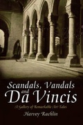 Cover: Scandals, Vandals and Da Vincis - Robson Books Ltd