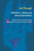 Cover: Get Through FRCR Part 1: MCQs and Mock Examination - Royal Society of Medicine Press Ltd