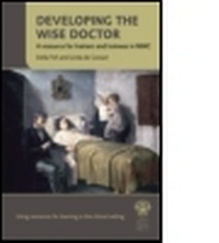 Enlarge image Cover: Developing the Wise Doctor: A resource for trainers and trainees in MMC - Royal Society of Medicine Press Ltd