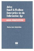 Cover: Asian Small and Medium Enterprises in the Information Age - Wisdom House UK