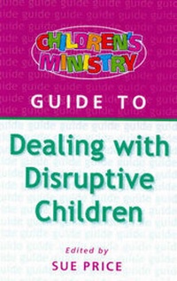 Enlarge image Cover: Children's Ministry Guide to Dealing with Disruptive Children - Kingsway Publications