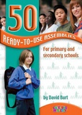 Cover: 50 Ready-to-use Assemblies for Primary and Secondary Schools - Kingsway Publications