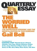 Cover: The Worried Well: The Depression Epidemic and Medicalisation of Our Sorrows: Quarterly Essay 18 - Quarterly Essay