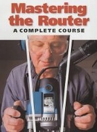 Enlarge image Cover: Mastering the Router - Guild of Master Craftsman Publications Ltd