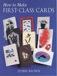 Abbildung von: How to Make First Class Cards - Guild of Master Craftsman Publications Ltd