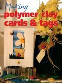 Abbildung von: Making Polymer Clay Cards and Tags - Guild of Master Craftsman Publications Ltd