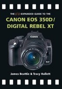 Abbildung von: The Expanded Guide to the Canon EOS 350D/Digital Rebel XT - Photographers' Institute Press